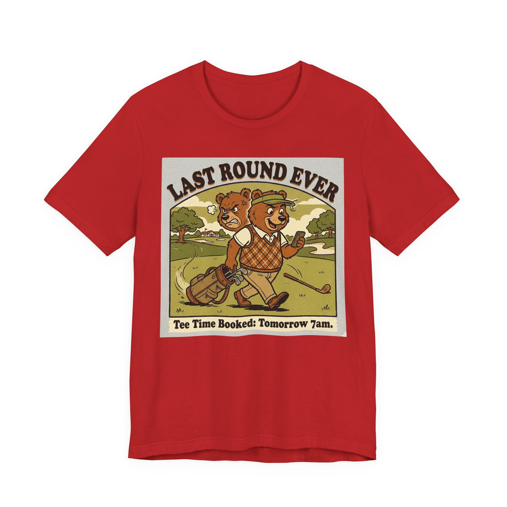 Last Round Ever Funny Golf T-Shirt | Golfer Gift | Tee Time Humor Tee